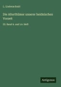 Die Alterthümer unserer heidnischen Vorzeit - L. Lindenschmit
