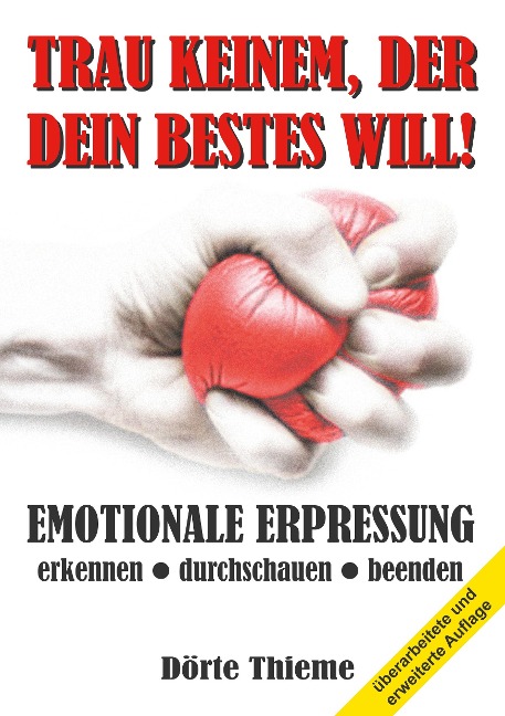 TRAU KEINEM, DER DEIN BESTES WILL! - Dörte Thieme