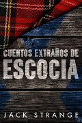 Cover-Bild zum Titel 'Cuentos Extraños de Escocia' von 'Jack Strange'