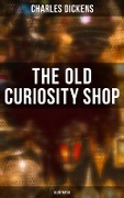 THE OLD CURIOSITY SHOP (Illustrated) - Charles Dickens