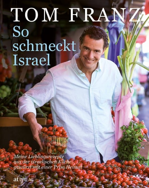So schmeckt Israel - Tom Franz