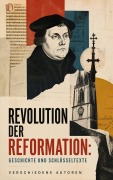 Cover-Bild zum Titel 'Revolution der Reformation: Geschichte und Schlüsseltexte' von 'Leopold von Ranke, Philipp Melanchthon, Stefan Zweig, Martin Luther, Albrecht Thoma'