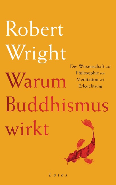 Warum Buddhismus wirkt - Robert Wright