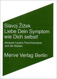 Liebe Dein Symptom wie Dich selbst! - Slavoj Zizek