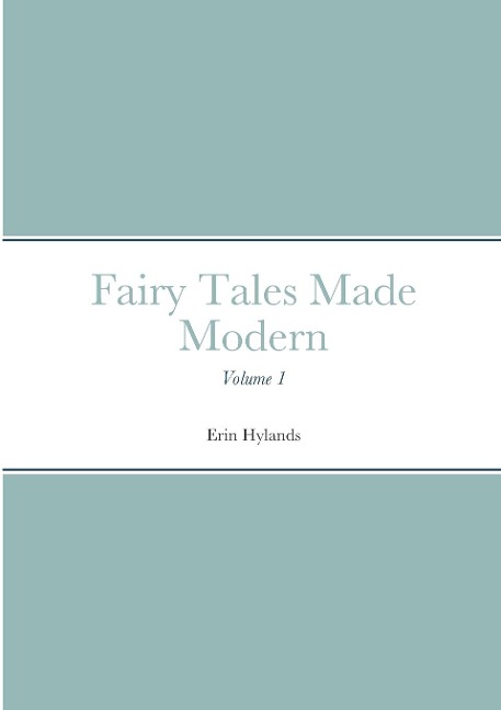 Fairy Tales Made Modern - Erin Hylands