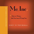 Me, Inc. Lib/E: How to Master the Business of Being You...a Personalized Program for Exceptional Living - Scott W. Ventrella