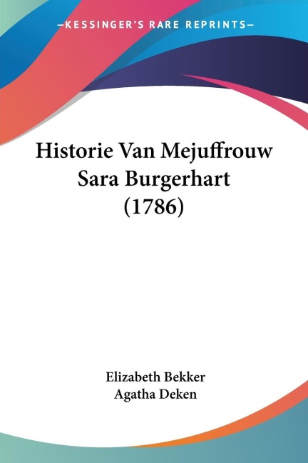 Historie Van Mejuffrouw Sara Burgerhart (1786) - Elizabeth Bekker, Agatha Deken