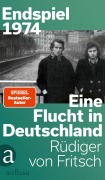 Cover-Bild zum Titel 'Endspiel 1974 - Eine Flucht in Deutschland' von 'Rüdiger von Fritsch'