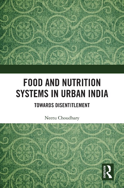 Food and Nutrition Systems in Urban India - Neetu Choudhary