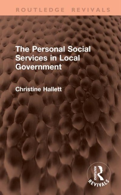 The Personal Social Services in Local Government - Christine Hallett