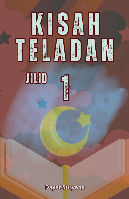 Kisah Teladan Jilid 1 - Dayat Suryana