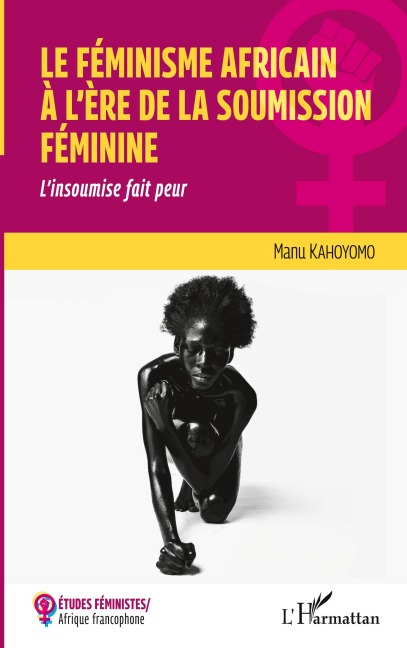 Le féminisme africain à l'ère de la soumission féminine - Manu Kahoyomo