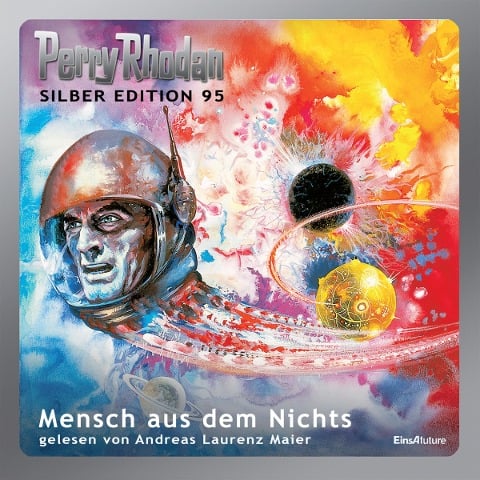 Perry Rhodan Silber Edition 95: Mensch aus dem Nichts - Clark Darlton, Hans Kneifel, Peter Terrid, Ernst Vlcek, Kurt Mahr