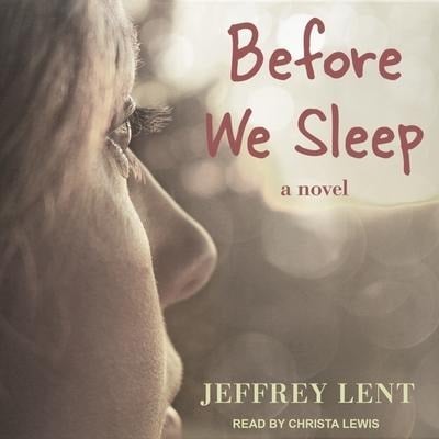 Before We Sleep Lib/E - Jeffrey Lent