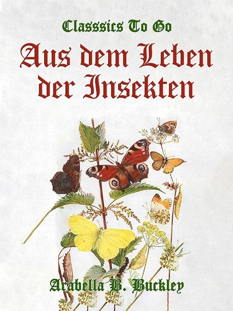 Aus dem Leben der Insekten - Arabella B. Buckley
