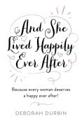 Cover-Bild zum Titel 'And She Lived Happily Ever After' von 'Deborah Durbin'