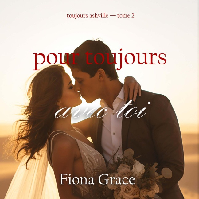 Pour toujours avec toi (Toujours Ashville ¿ tome 2) - Fiona Grace