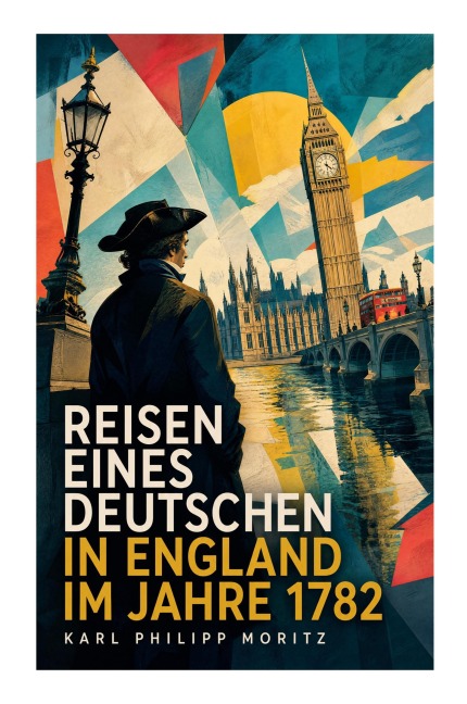 Reisen eines Deutschen in England im Jahre 1782 - Karl Philipp Moritz
