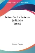 Lettres Sur La Reforme Judiciaire (1880) - Simeon Pagnelo