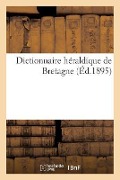 Dictionnaire Héraldique de Bretagne - Sans Auteur