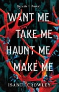 Cover-Bild zum Titel 'Want Me, Take Me, Haunt Me, Make Me' von 'Isabel Crowley'