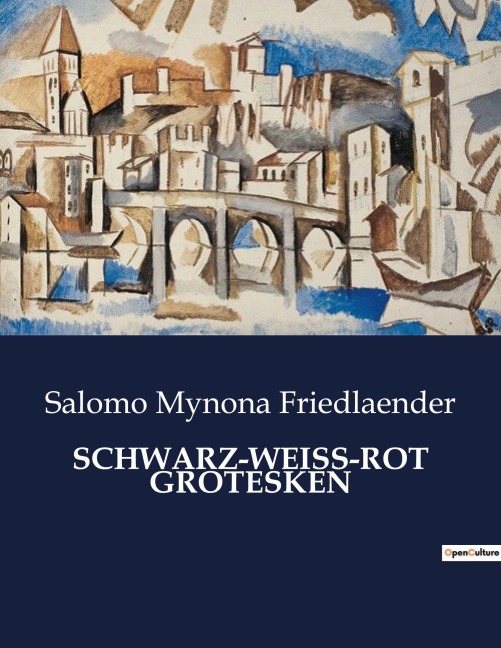 SCHWARZ-WEISS-ROT GROTESKEN - Salomo Mynona Friedlaender