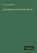 Cover-Bild zum Titel 'Die Influenza in dem Winter 1889-90' von 'Jacob Ruhemann'