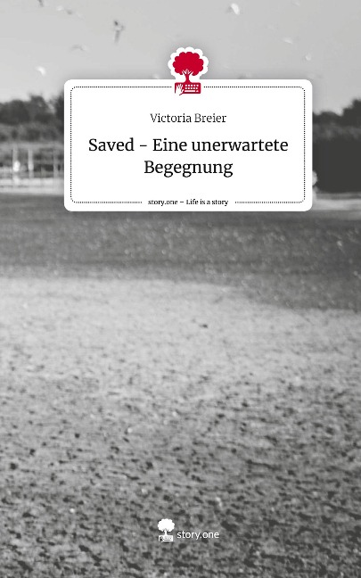Saved - Eine unerwartete Begegnung. Life is a Story - story.one - Victoria Breier
