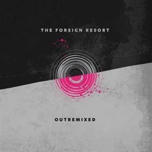 Outremixed - The Foreign Resort
