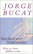 Das Buch vom Glücklichsein - Jorge Bucay