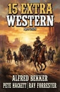 Cover-Bild zum Titel '15 Extra Western April 2026' von 'Pete Hackett, Ray Forrester, Alfred Bekker'