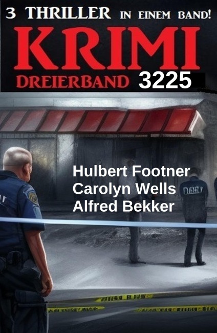 Krimi Dreierband 3225 - Alfred Bekker, Hulbert Footner, Carolyn Wells