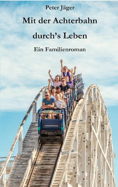 Mit der Achterbahn durch's Leben - Peter Jäger