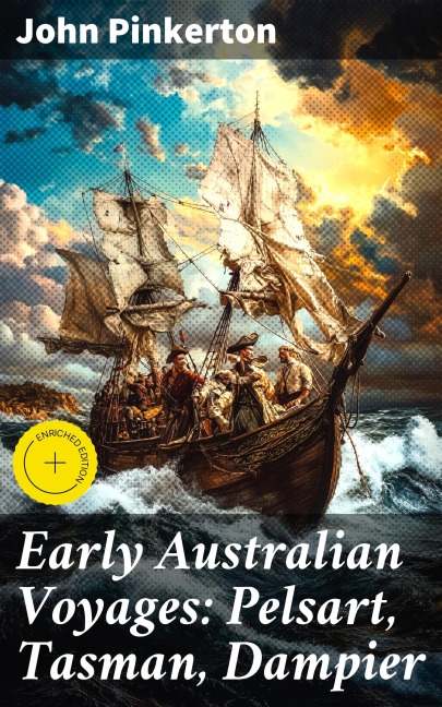 Early Australian Voyages: Pelsart, Tasman, Dampier - John Pinkerton