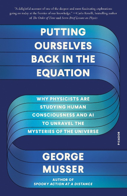 Putting Ourselves Back in the Equation - George Musser