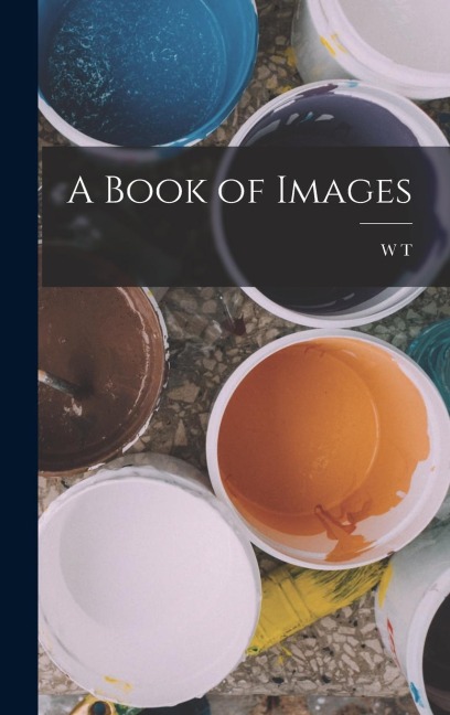 A Book of Images - W T Horton