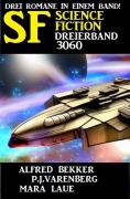 Cover-Bild zum Titel 'Science Fiction Dreierband 3060' von 'Alfred Bekker, P. J. Varenberg, Mara Laue'