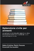 Detenzione civile per alimenti - Petra Cristina Fiorin Fracaro, Francieli Formentini