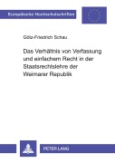 Cover-Bild zum Titel 'Das Verhältnis von Verfassung und einfachem Recht in der Staatsrechtslehre der Weimarer Republik' von 'Götz-F. Schau'