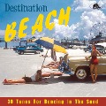 Destination Beach - 30 Tunes For Dancing In The Sand - 