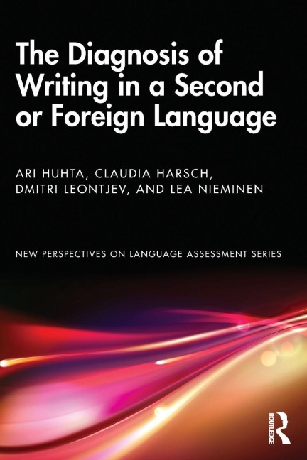 The Diagnosis of Writing in a Second or Foreign Language - Ari Huhta, Dmitri Leontjev, Claudia Harsch