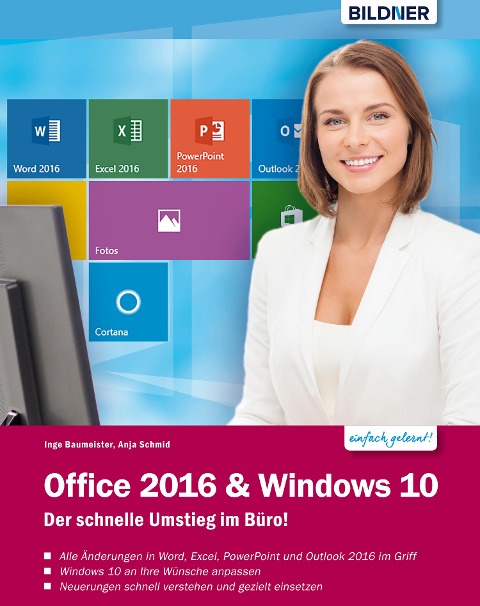Office 2016 und Windows 10: Der schnelle Umstieg im Büro - Inge Baumeister, Anja Schmid