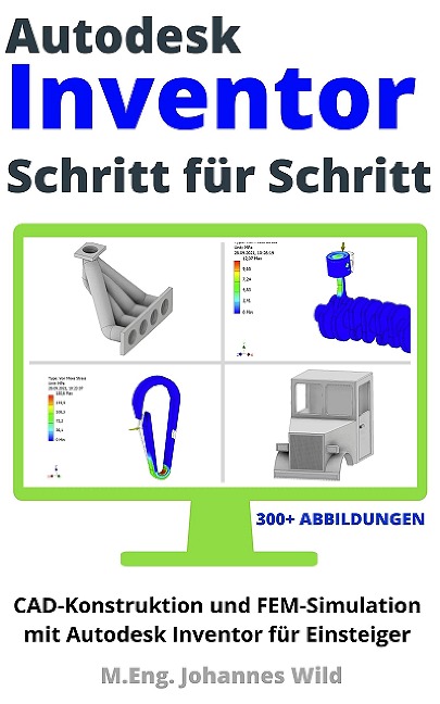 Autodesk Inventor | Schritt für Schritt - M. Eng. Johannes Wild