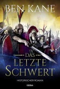 Cover-Bild zum Titel 'Das letzte Schwert' von 'Ben Kane'
