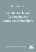 Cover-Bild zum Titel 'Quellenbuch zur Geschichte des deutschen Mittelalters' von 'Ed. Fritsche'