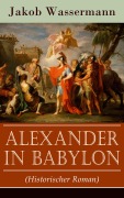 Cover-Bild zum Titel 'Alexander in Babylon (Historischer Roman)' von 'Jakob Wassermann'