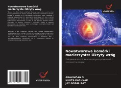 Cover-Bild zum Titel 'Nowotworowe komórki macierzyste: Ukryty wróg' von 'Aravindan S, Nikita Kashyap, Jay Gopal Ray'