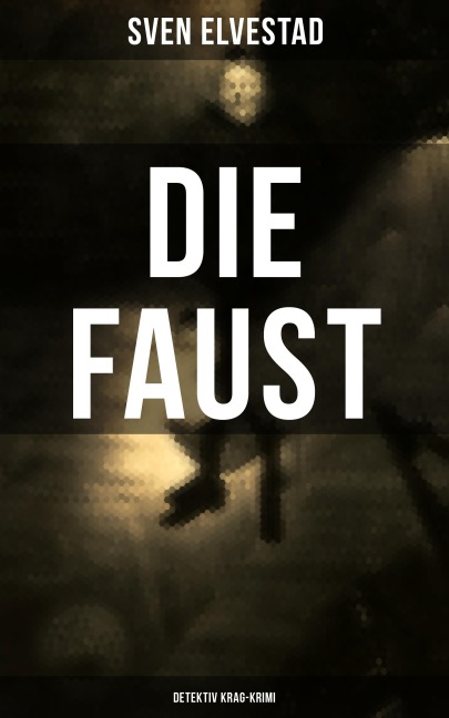 DIE FAUST: Detektiv Krag-Krimi - Sven Elvestad
