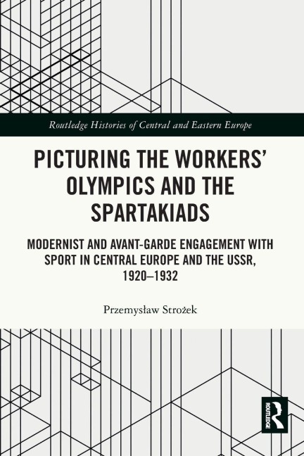 Picturing the Workers' Olympics and the Spartakiads - Przemys¿aw Stro¿ek