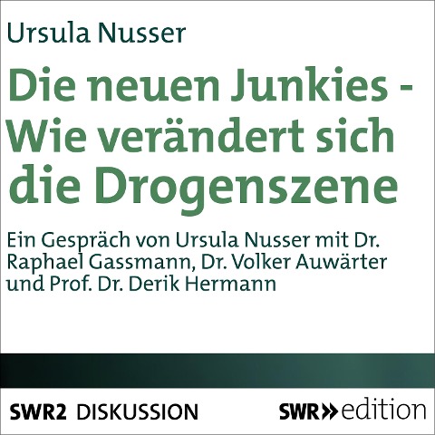 Die neuen Junkies - Wie verändert sich die Drogenszene? - Ursula Nusser